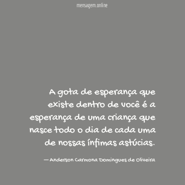 A gota de esperança que existe dentro de