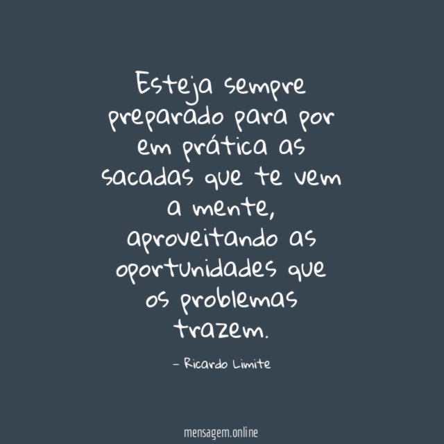 Esteja sempre preparado para por em prática as