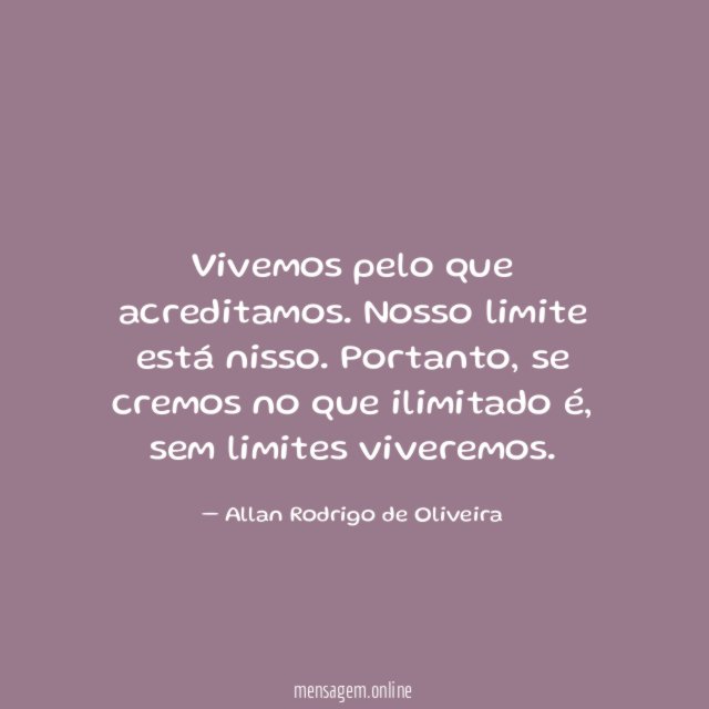 Vivemos pelo que acreditamos