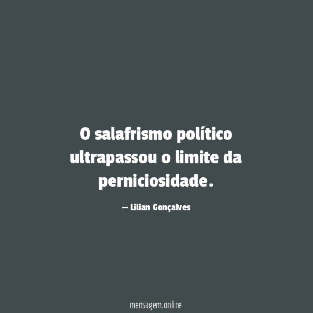 O salafrismo político ultrapassou o limite da perniciosidade