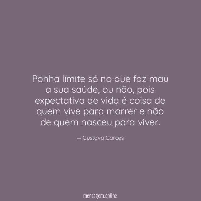 Ponha limite só no que faz mau a sua saúde