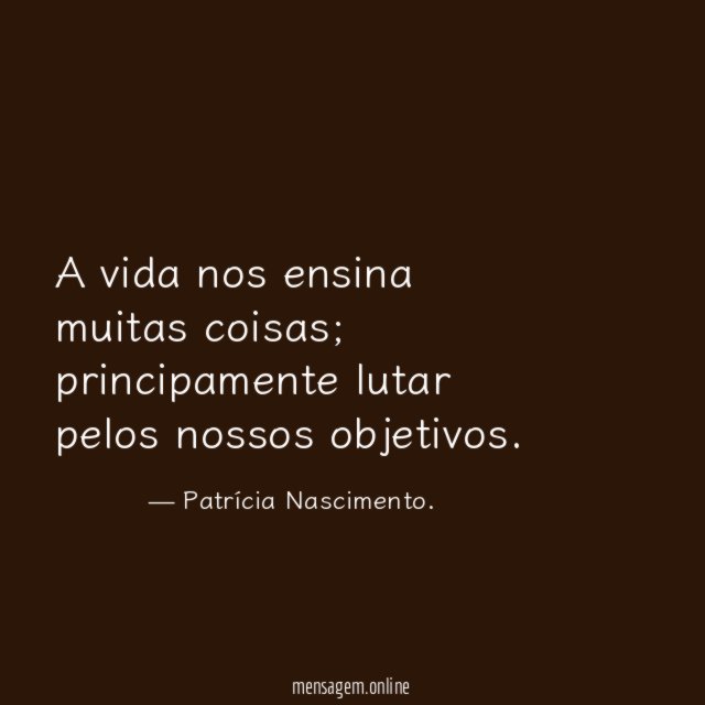 A vida nos ensina muitas coisas