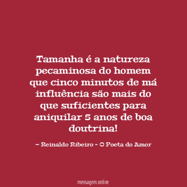 Tamanha é a natureza pecaminosa do homem que