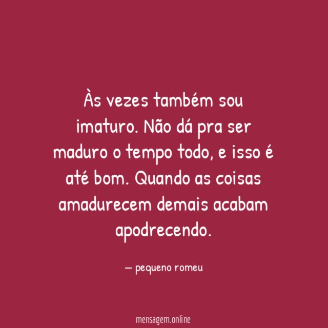 Às vezes também sou imaturo