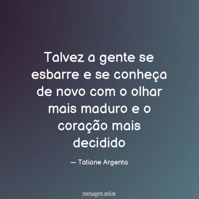 Talvez a gente se esbarre e se conheça