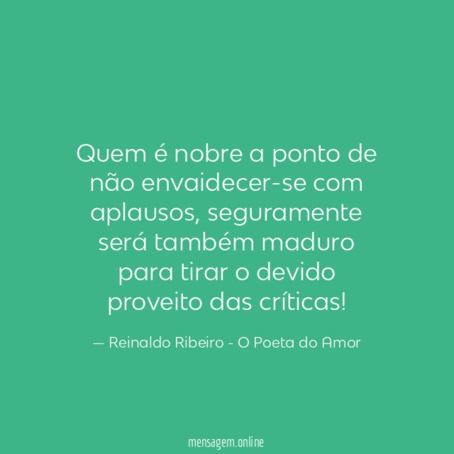Quem é nobre a ponto de não envaidecer-se com aplausos