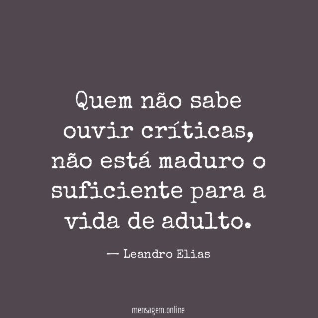 Quem não sabe ouvir críticas