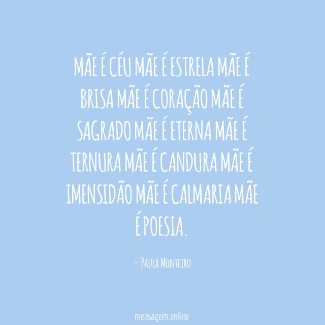 Mãe é céu Mãe é estrela Mãe é brisa Mãe é