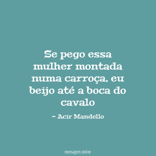 Se pego essa mulher montada numa carroça