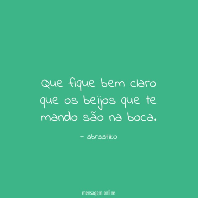 Que fique bem claro que os beijos que