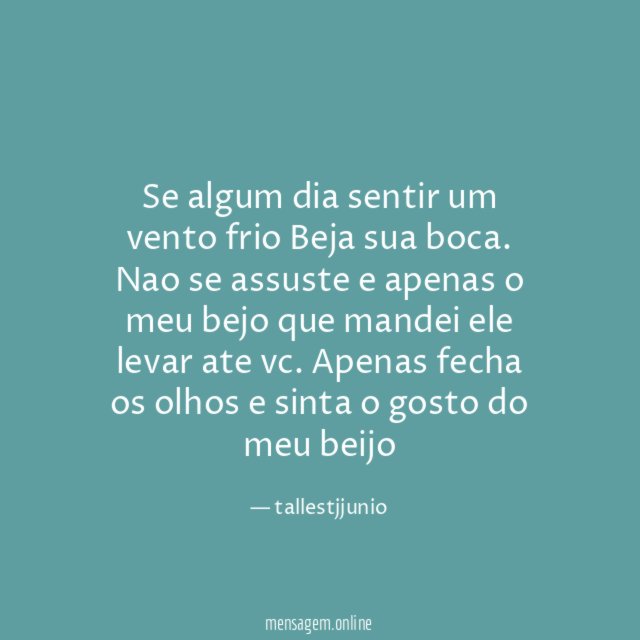 Se algum dia sentir um vento frio Beja sua boca