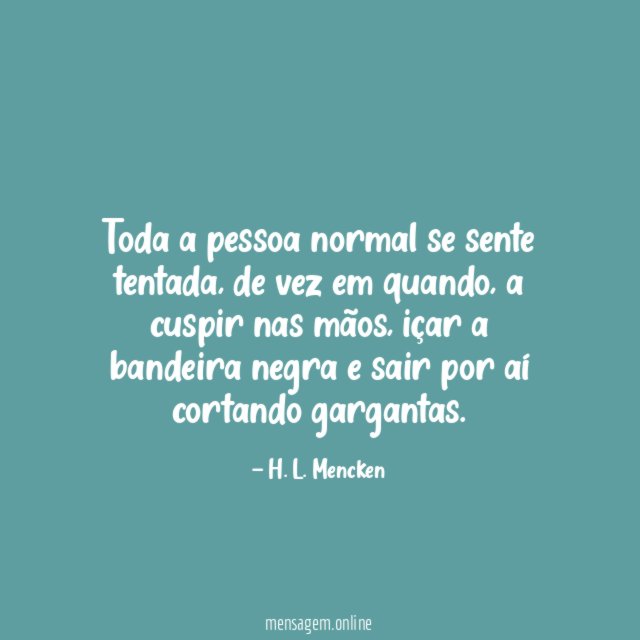 Toda a pessoa normal se sente tentada