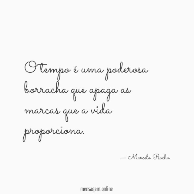 O tempo é uma poderosa borracha que apaga