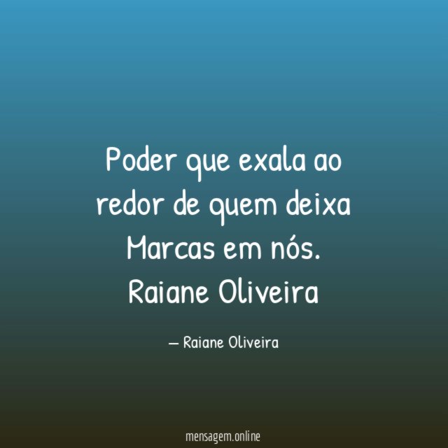 Poder que exala ao redor de quem deixa Marcas em nós