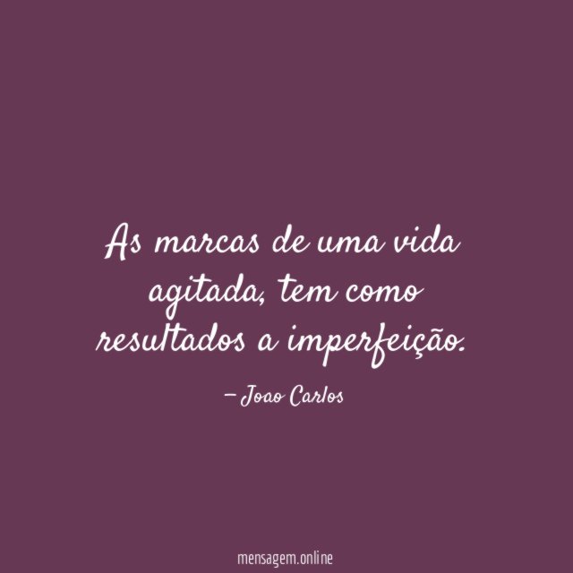 As marcas de uma vida agitada