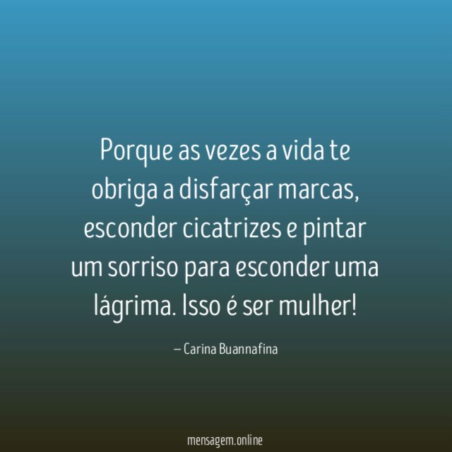 Porque as vezes a vida te obriga a disfarçar marcas