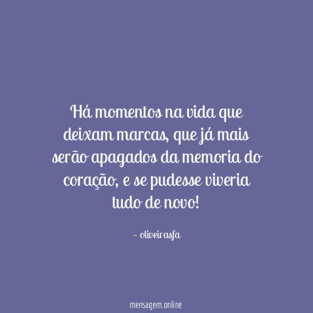 Há momentos na vida que deixam marcas