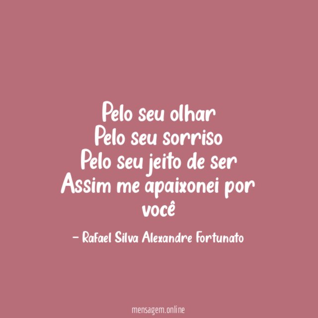 Pelo seu olhar Pelo seu sorriso Pelo seu jeito de