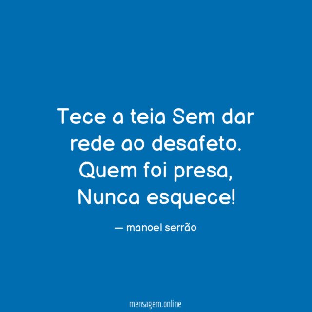 Tece a teia Sem dar rede ao desafeto