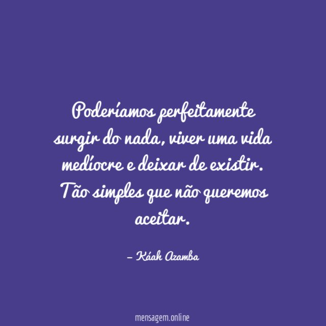 Poderíamos perfeitamente surgir do nada