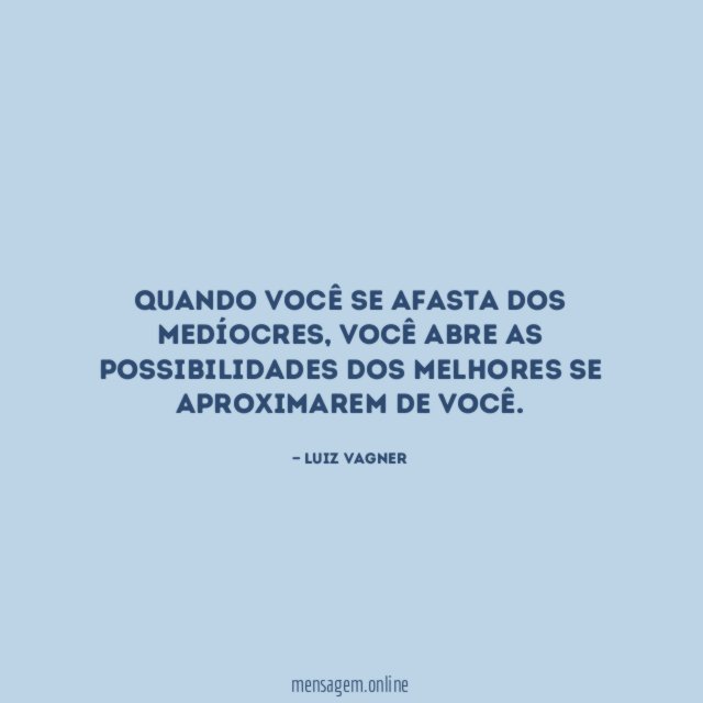 Quando você se afasta dos medíocres