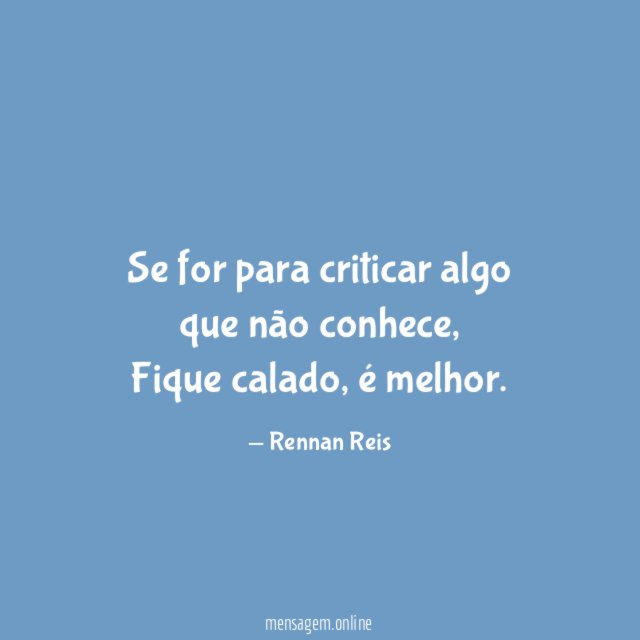 Se for para criticar algo que não conhece