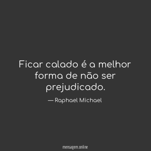 Ficar calado é a melhor forma de não ser prejudicado