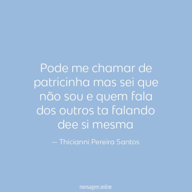 Pode me chamar de patricinha mas sei que