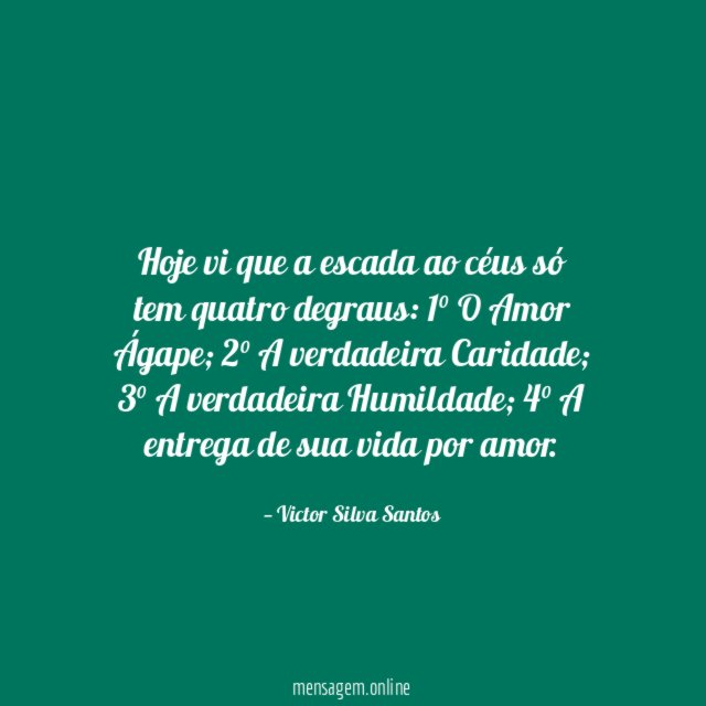 Hoje vi que a escada ao céus só tem quatro degraus