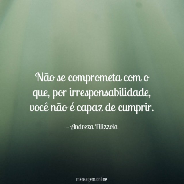 Não se comprometa com o que