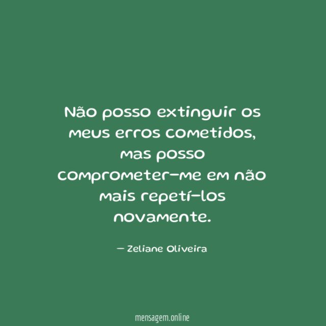 Não posso extinguir os meus erros cometidos