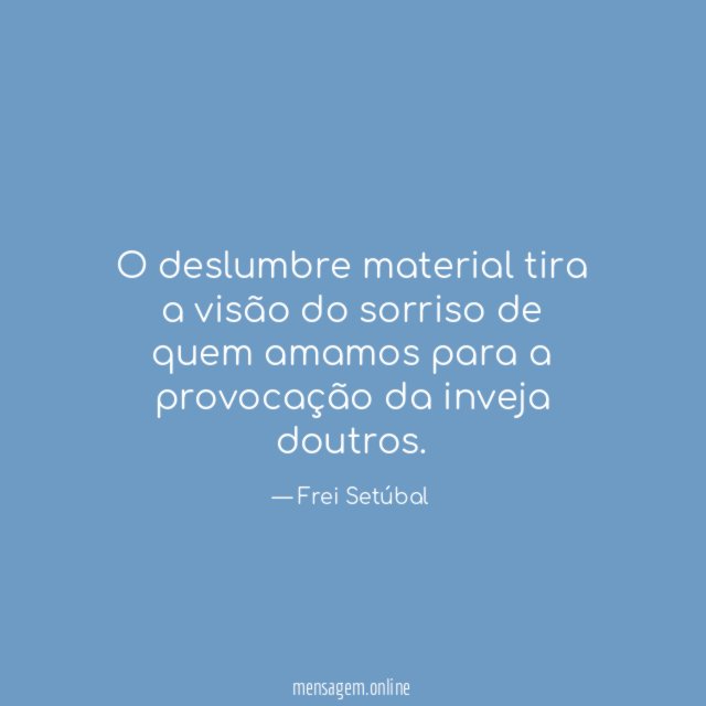 O deslumbre material tira a visão do sorriso