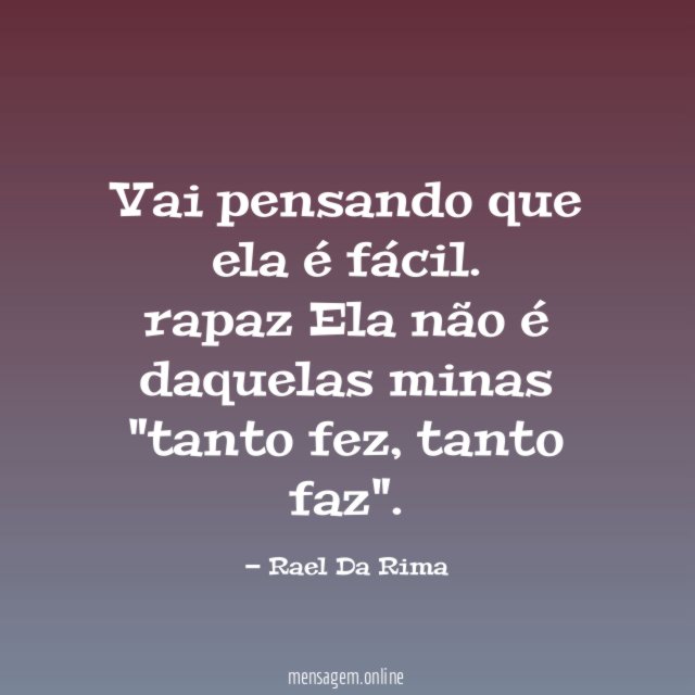 Vai pensando que ela é fácil
