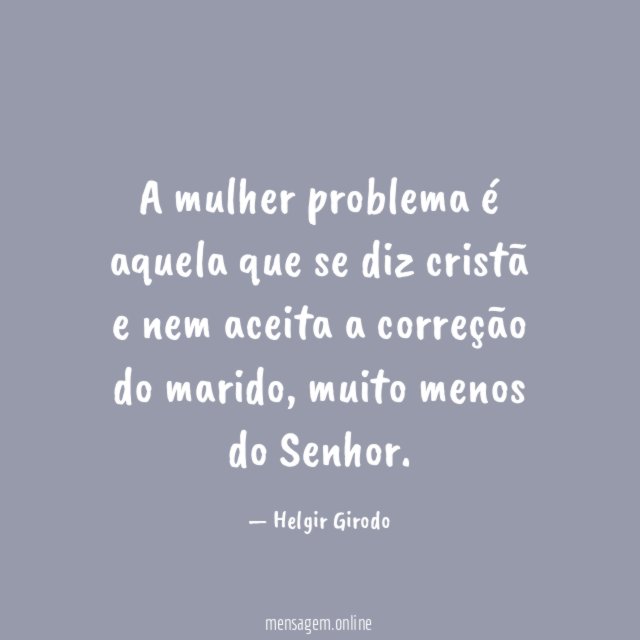 A mulher problema é aquela que se diz