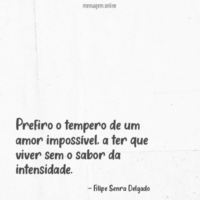 Prefiro o tempero de um amor impossível