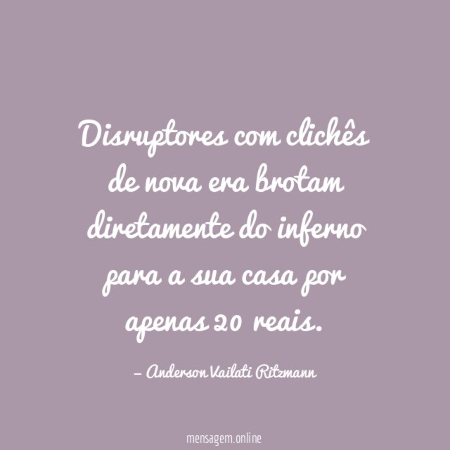 Disruptores com clichês de nova era brotam diretamente