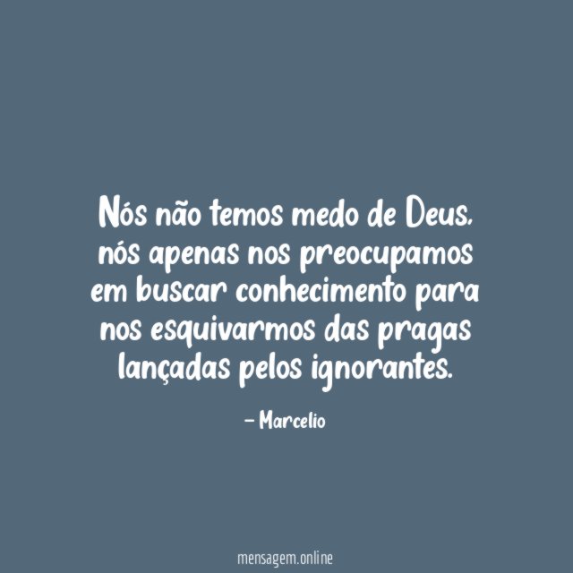 Nós não temos medo de Deus