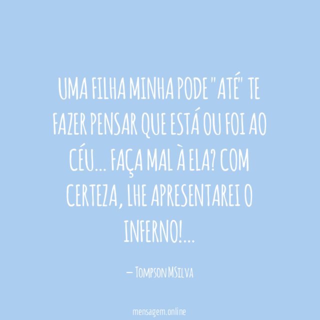 Uma filha minha pode "até" te fazer pensar