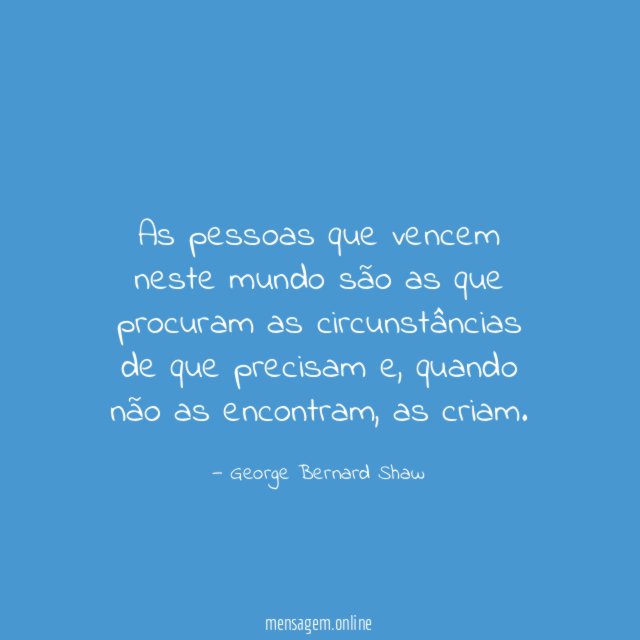 As pessoas que vencem neste mundo são as