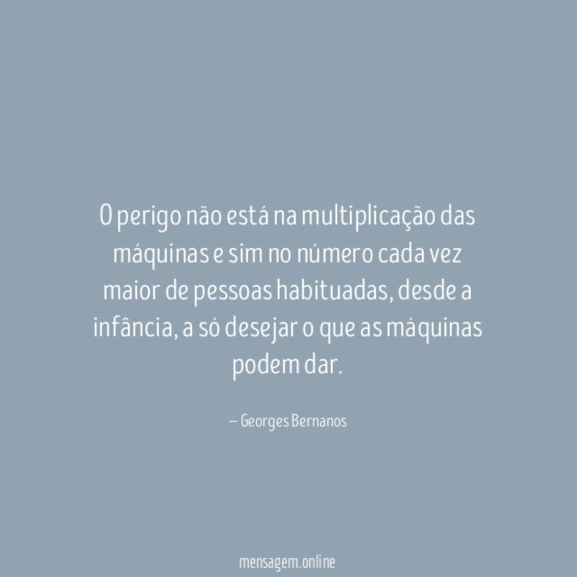 O perigo não está na multiplicação das máquinas