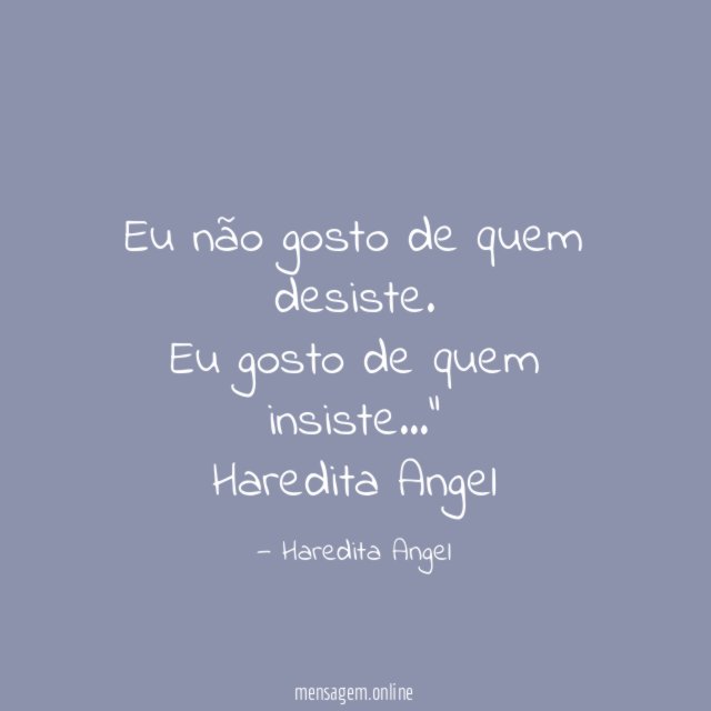 Eu não gosto de quem desiste