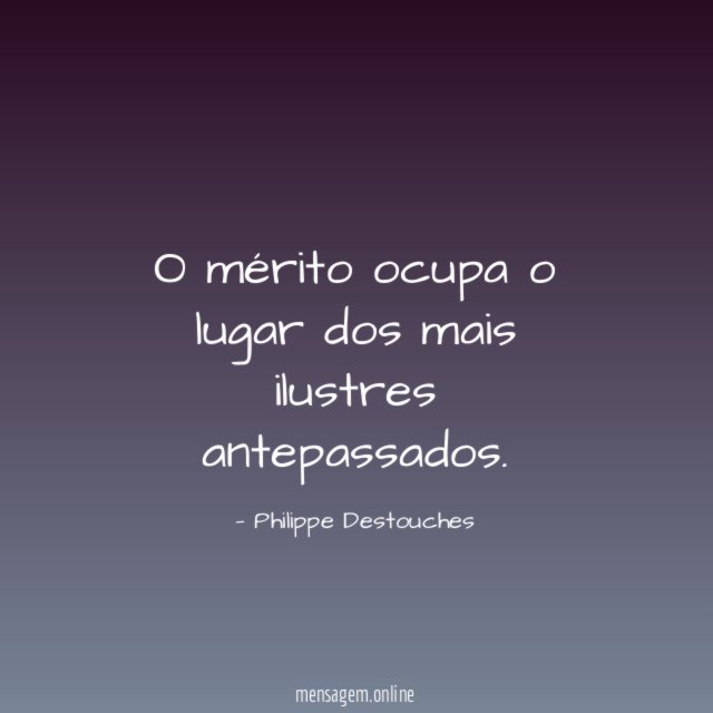 O mérito ocupa o lugar dos mais ilustres antepassados