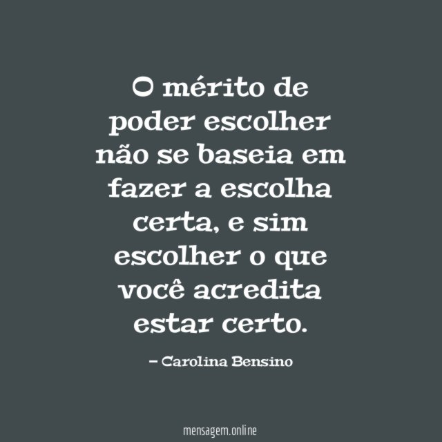 O mérito de poder escolher não se baseia