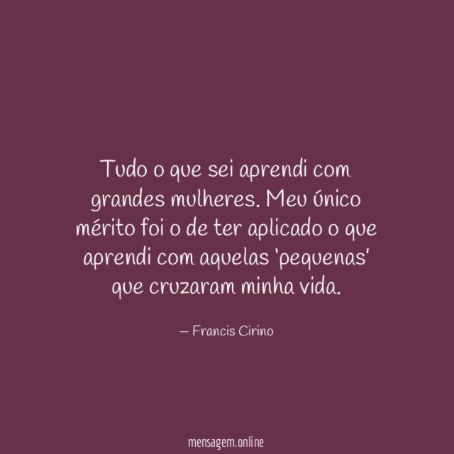 Tudo o que sei aprendi com grandes mulheres