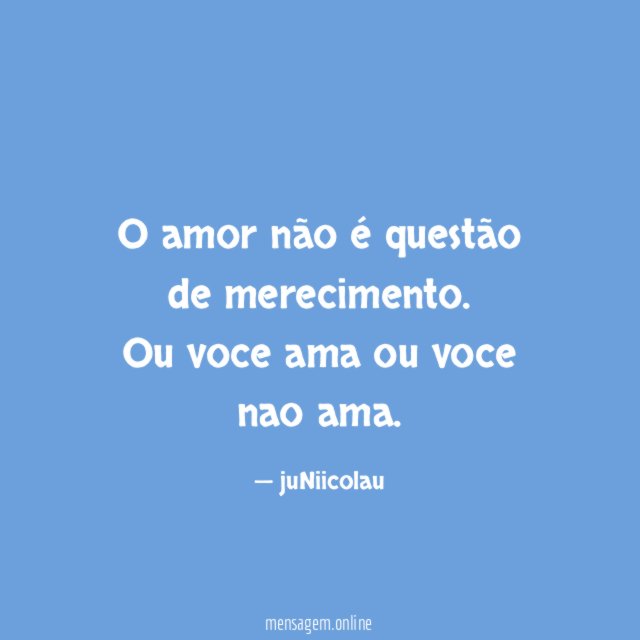 O amor não é questão de merecimento