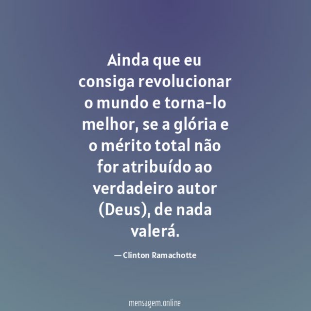 Ainda que eu consiga revolucionar o mundo e torna-lo melhor