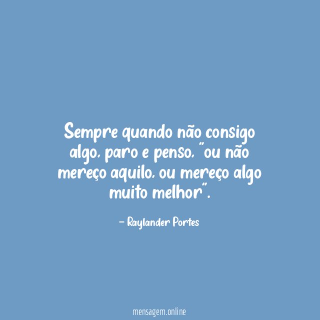 Sempre quando não consigo algo
