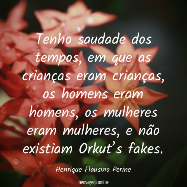 Tenho saudade dos tempos