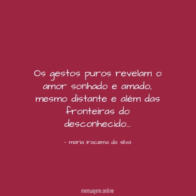Os gestos puros revelam o amor sonhado e amado