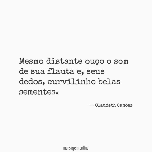 Mesmo distante ouço o som de sua flauta
